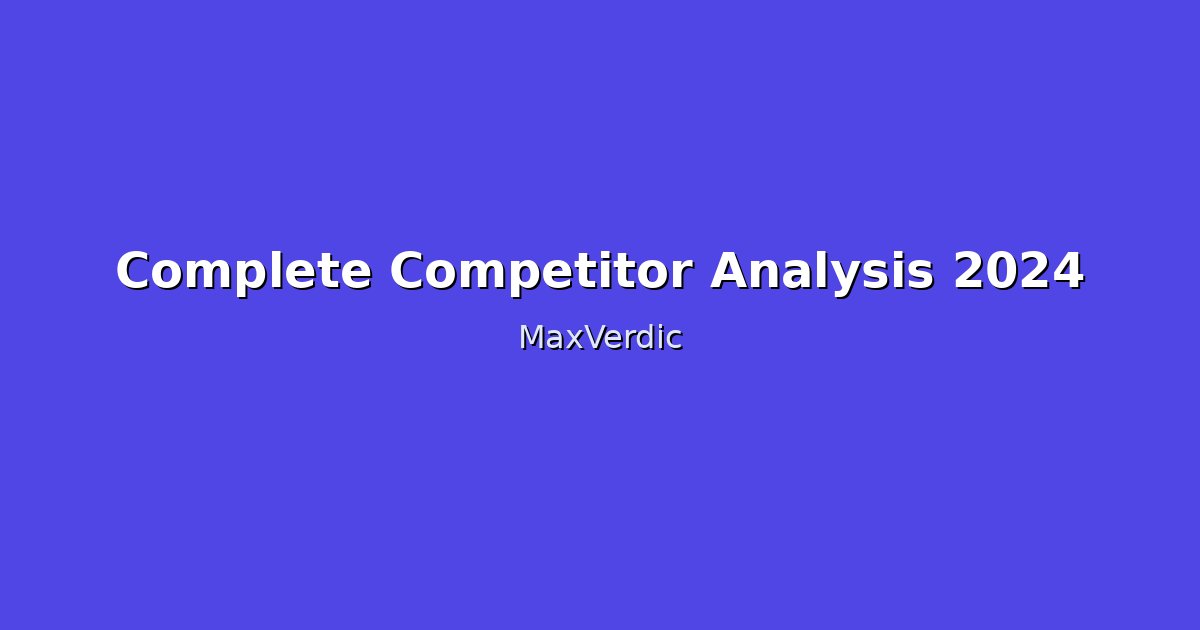 Complete Competitor Analysis Framework 2024: Win Markets